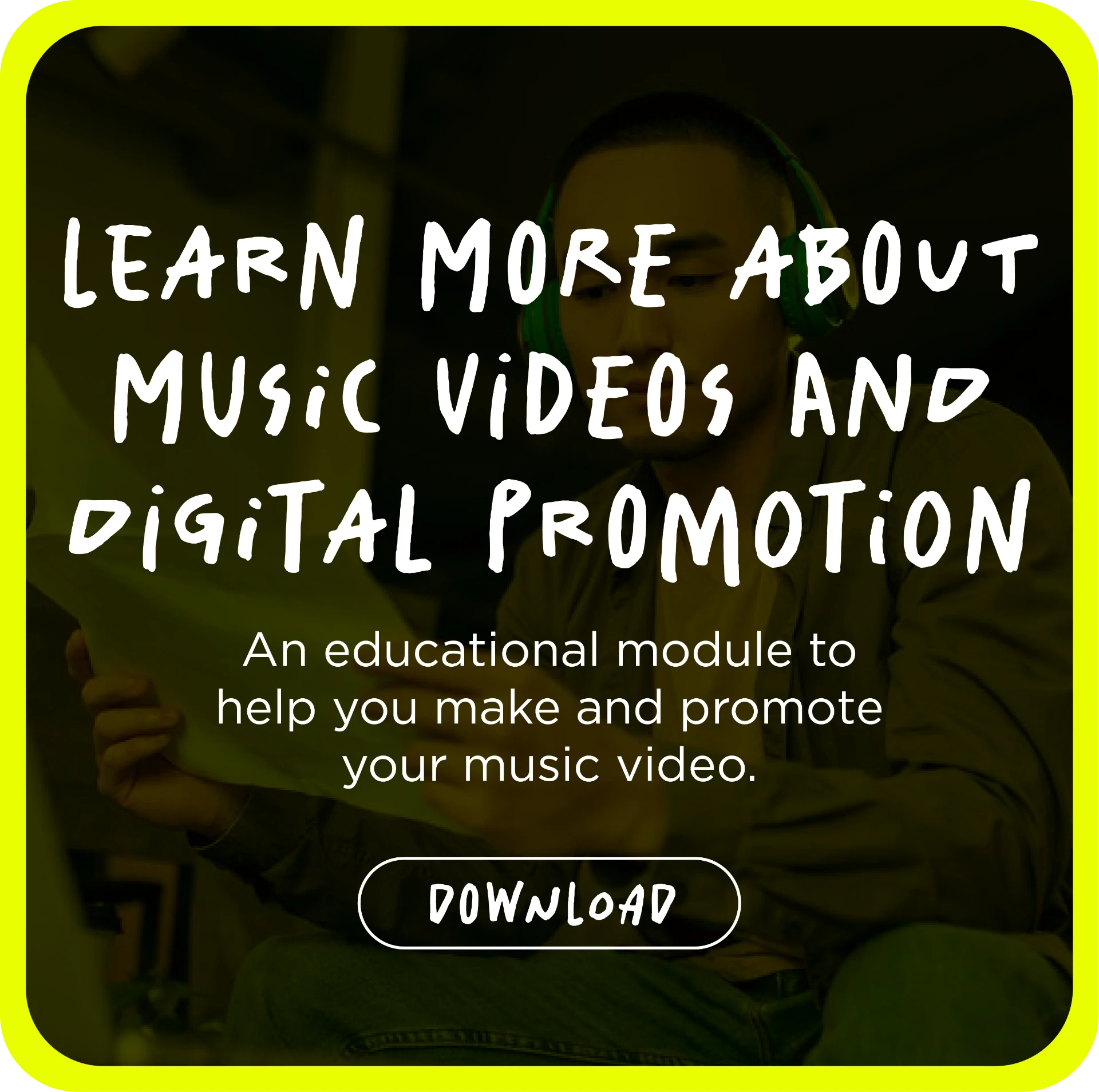 Learn more about music videos and digital promotion — an educational module. Download.